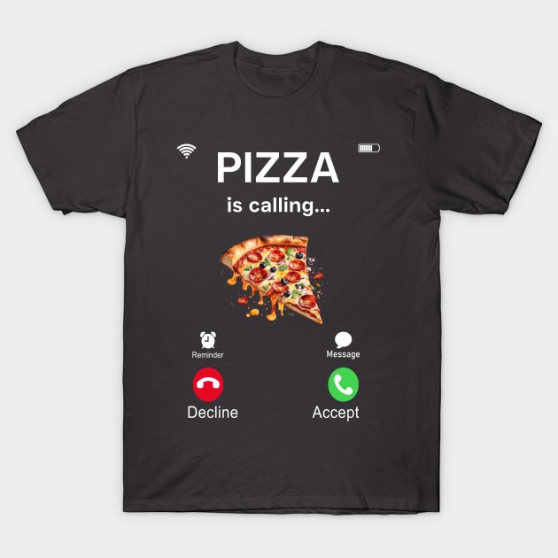 Pizza is calling T-Shirt by xposedbydesign